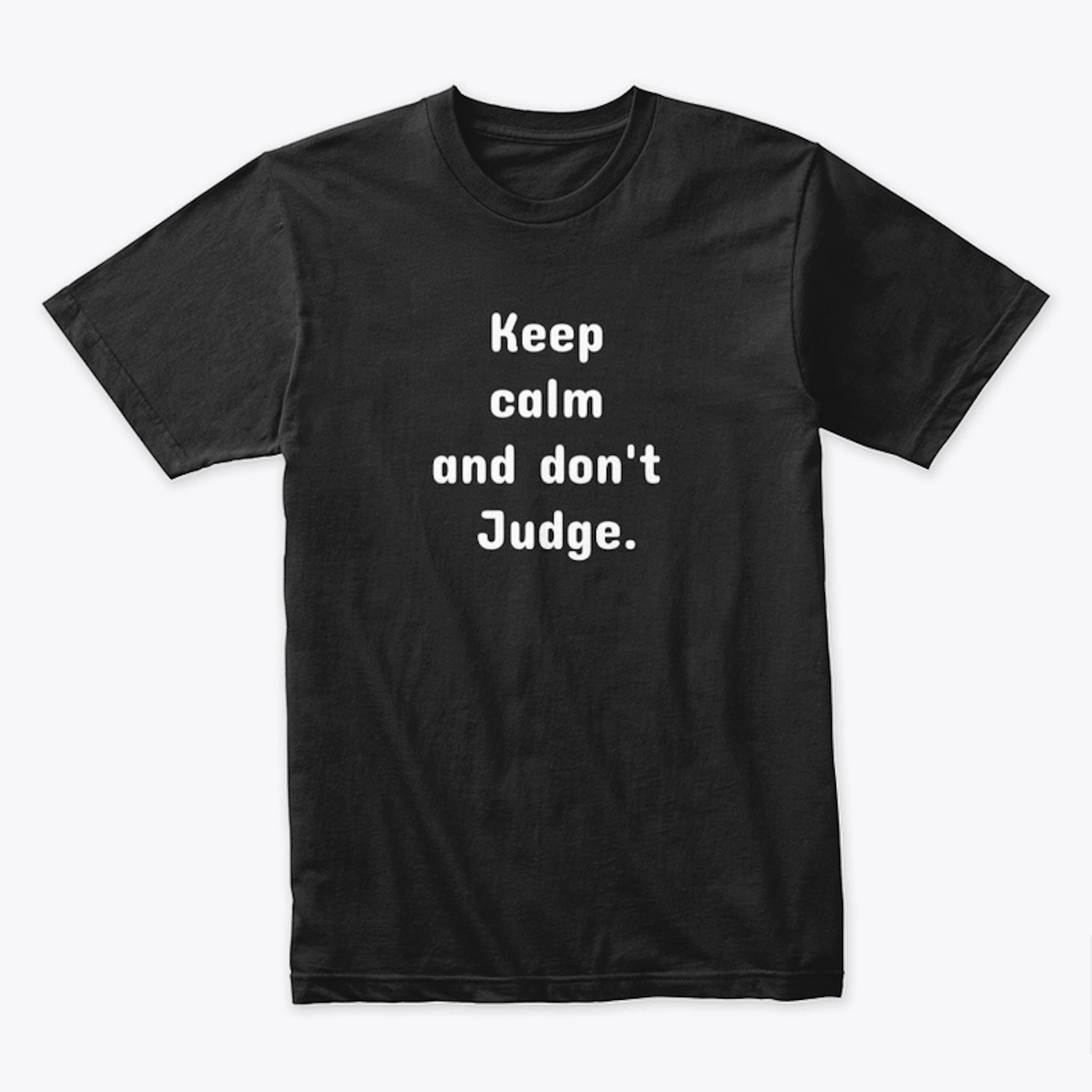 Keep calm and don´t judge